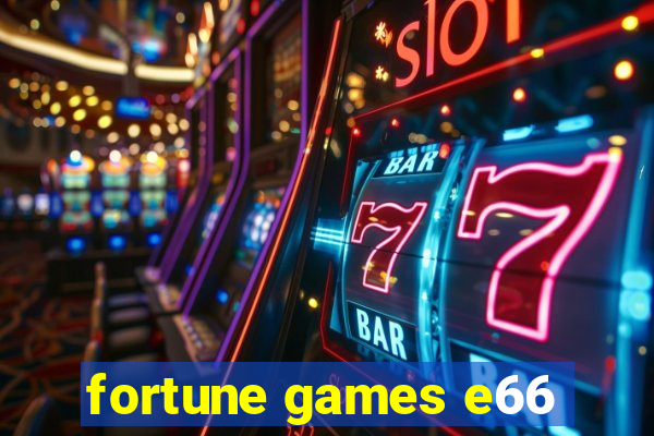 fortune games e66